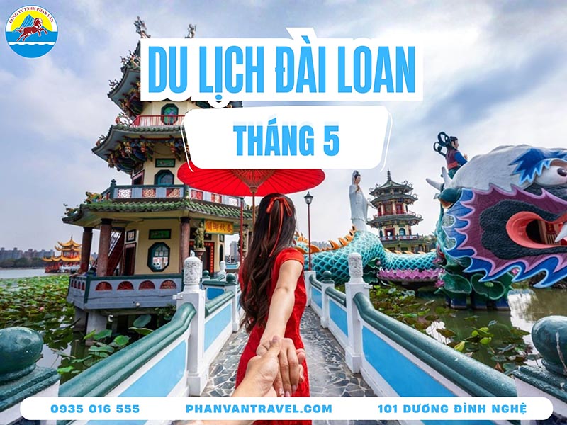 Du Lịch Đài Loan Tháng 5 - Thời Tiết Đẹp, Chi Phí Hợp Lý