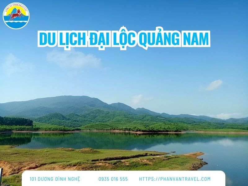 Du Lịch Đại Lộc Quảng Nam: Top 11 Điểm Tham Quan Đáng Trải Nghiệm Nhất