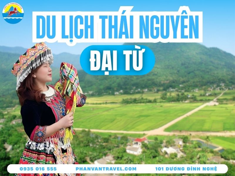 Lưu Ngay Top 10 Điểm Du Lịch Đại Từ Thái Nguyên Đẹp Ngỡ Ngàng