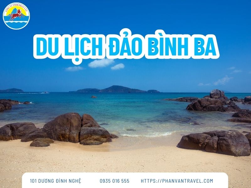 Kinh Nghiệm Du Lịch Đảo Bình Ba Tự Túc Từ A Đến Z Mới Nhất 2026