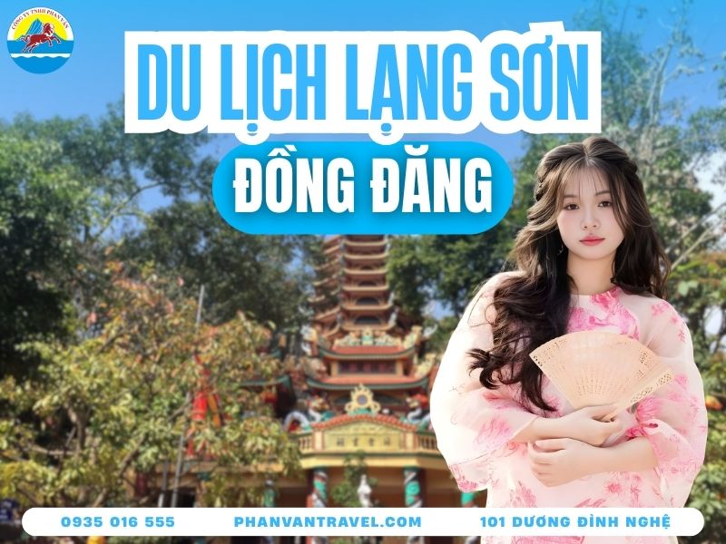 Trọn Bộ Kinh Nghiệm Du Lịch Đồng Đăng Lạng Sơn Cho Người Mới