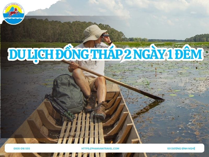 Gợi Ý Lịch Trình Du Lịch Đồng Tháp 2 Ngày 1 Đêm Trọn Vẹn