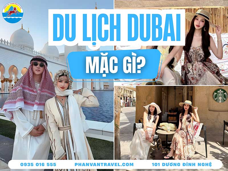 Du Lịch Dubai Mặc Gì? Chọn Trang Phục Chuẩn Văn Hóa, Hợp Thời Trang