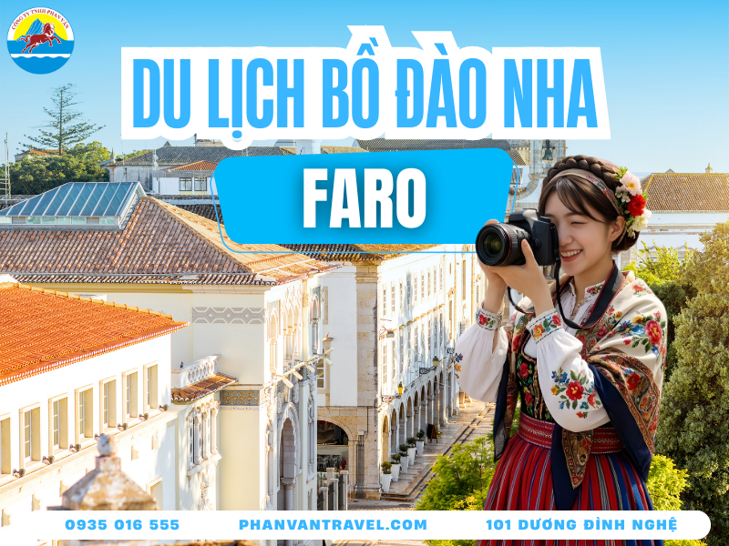 Trọn Bộ Kinh Nghiệm Du Lịch Faro Bồ Đào Nha Chi Tiết Từ A-Z