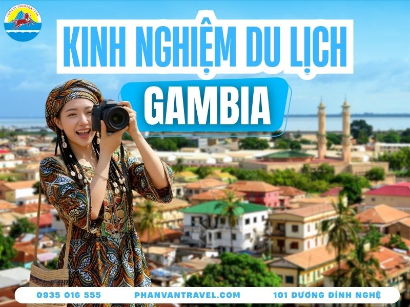 Du Lịch Gambia Từ A-Z: Ăn Gì, Chơi Đâu, Xin Visa Thế Nào?