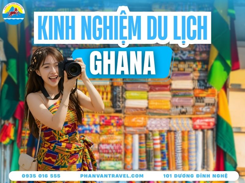 Du Lịch Ghana​: Khám Phá Quốc Gia Thân Thiện Nhất Châu Phi