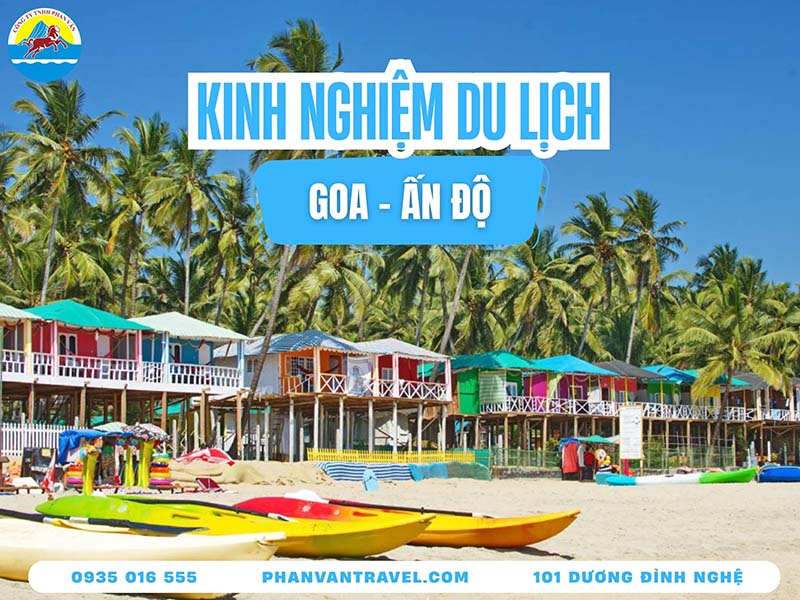 Kinh Nghiệm Du Lịch Goa Ấn Độ: Thiên Đường Biển Và Văn Hóa Bồ Đào Nha