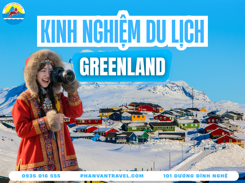 Cẩm Nang Du Lịch Greenland Trải Nghiệm Có 1-0-2 Nơi Băng Giá