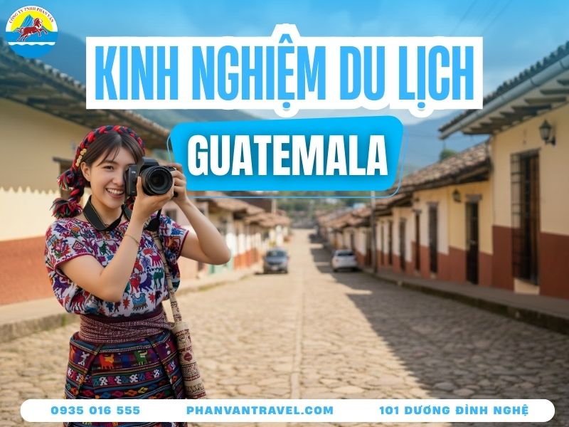 Du Lịch Guatemala - Bí Quyết Tiết Kiệm Chi Phí Cực Hữu Ích
