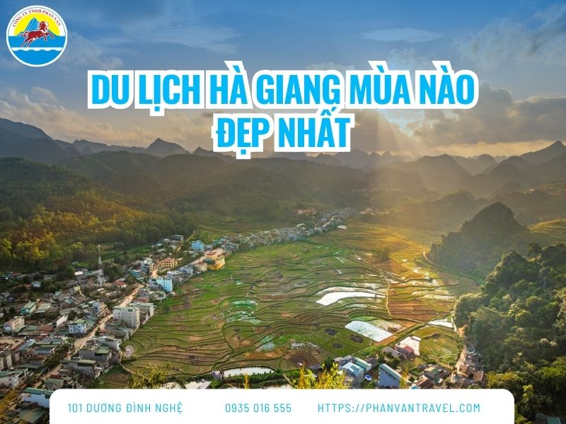 Du Lịch Hà Giang Mùa Nào Đẹp Nhất? Bật Mí Thời Điểm Lý Tưởng Nhất