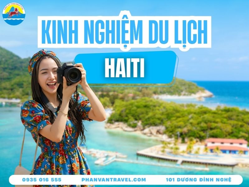 Bí Kíp Du Lịch Haiti - Ăn Gì, Chơi Đâu, Ở Đâu An Toàn Nhất?
