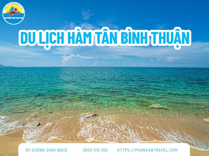 Top 5 Địa Điểm Du Lịch Hàm Tân Bình Thuận Hoang Sơ, Đẹp Hút Hồn