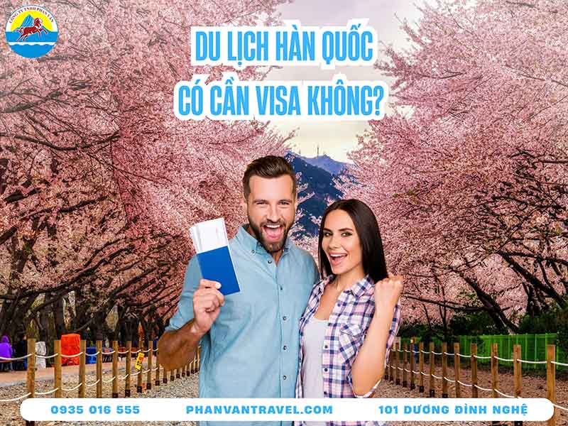 Du Lịch Hàn Quốc Có Cần Visa Không? Tất Cả Thông Tin Bạn Cần Biết