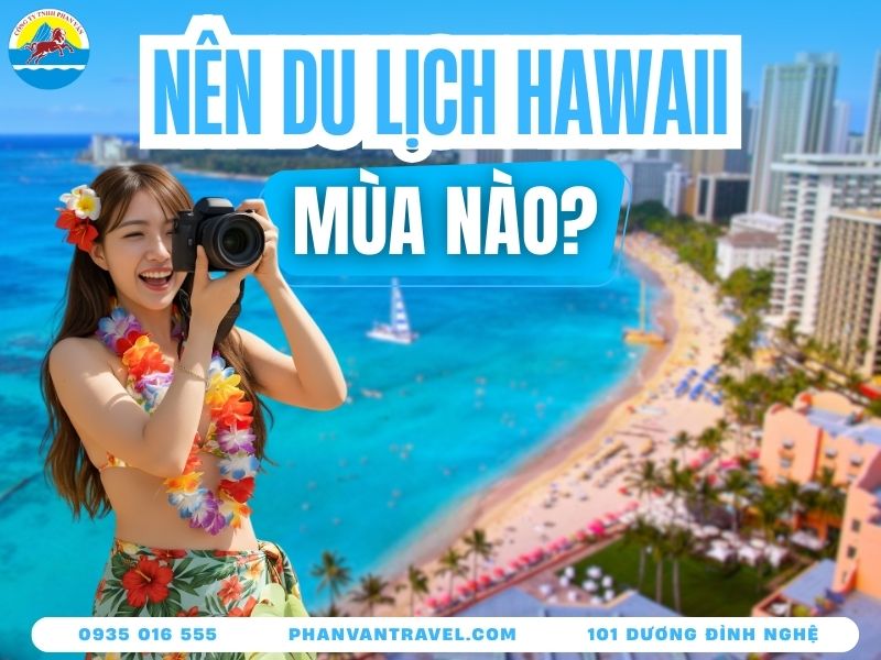 Du Lịch Hawaii Mùa Nào Đẹp Nhất? Bí Kíp Chọn Thời Điểm Vàng