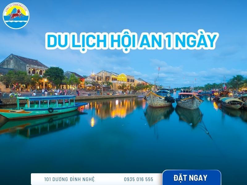 Du Lịch Hội An 1 Ngày - Lịch Trình Khám Phá Chi Tiết A-Z