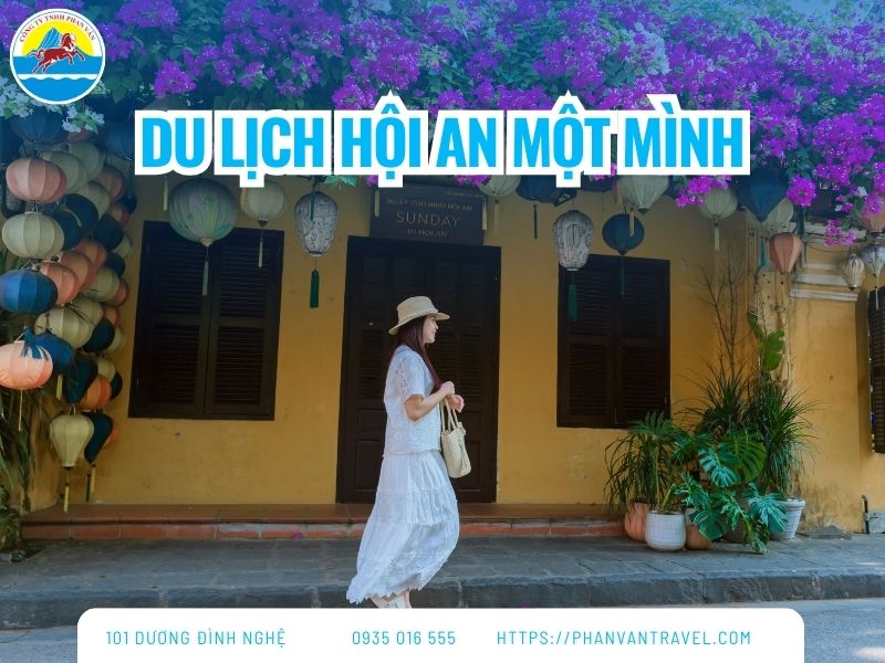 Du Lịch Hội An Một Mình: Bí Kíp Oanh Tạc Phố Cổ Trọn Vẹn