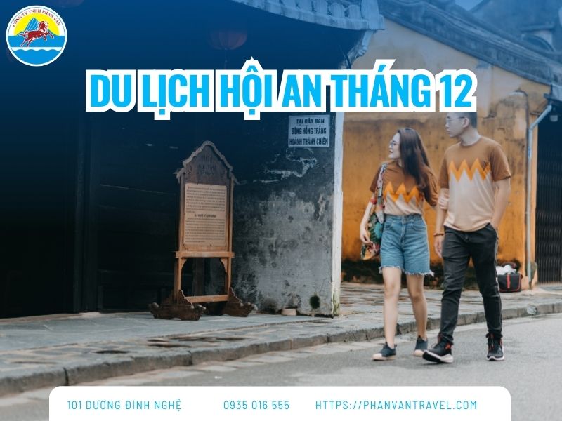 Du Lịch Hội An Tháng 12: Ăn Gì, Chơi Gì Cho Chuyến Đi Trọn Vẹn