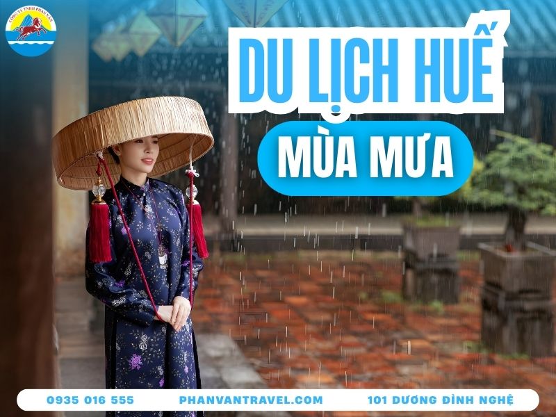 Kinh Nghiệm Du Lịch Huế Mùa Mưa​ Tự Túc Cực Chi Tiết Từ A - Z
