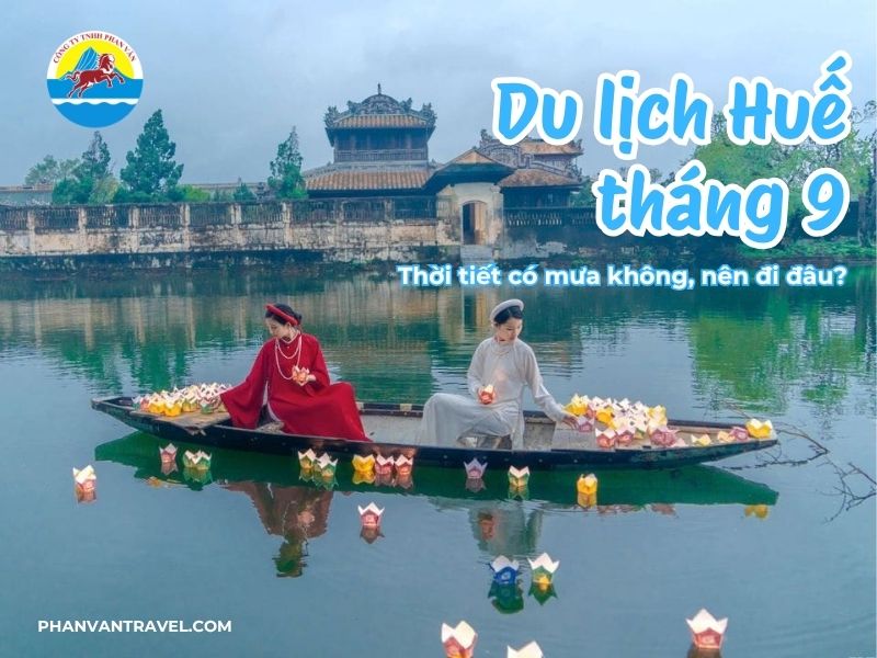 Du lịch Huế tháng 9: Thời tiết có mưa không, nên đi đâu?