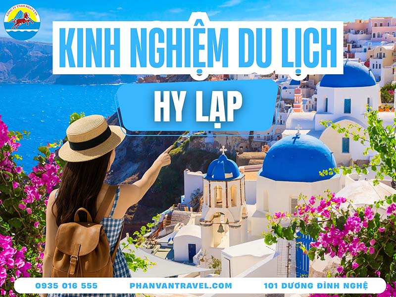 Cẩm Nang Du Lịch Hy Lạp A-Z: Ăn Gì, Chơi Gì, Chi Phí Bao Nhiêu?