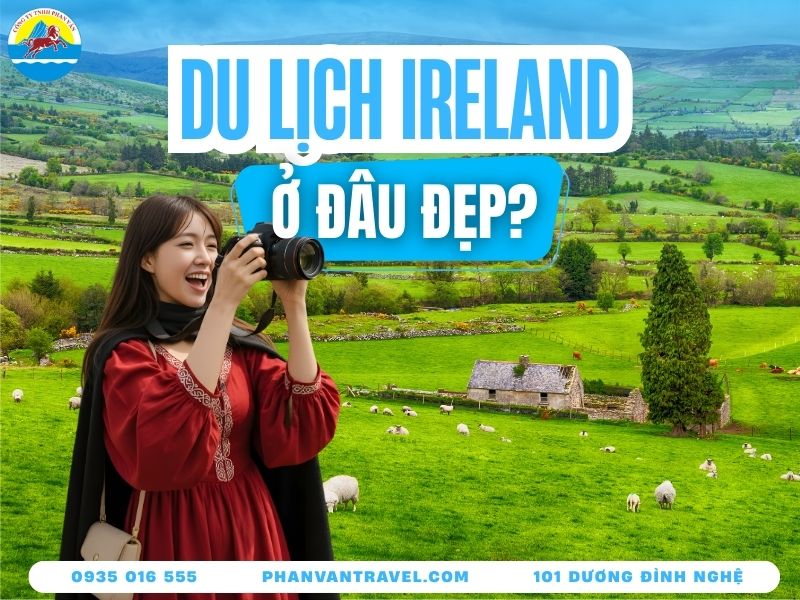 Checklist Những Địa Điểm Du Lịch Ireland Nổi Tiếng Nhất