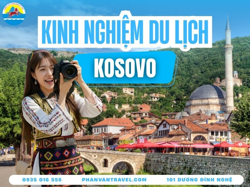 Kinh Nghiệm Du Lịch Kosovo Từ A Đến Z Nên Đi Đâu, Ăn Gì?
