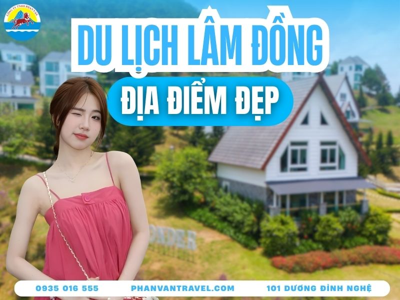 Kinh Nghiệm Du Lịch Lâm Đồng Tự Túc Từ A-Z Cập Nhật Mới Nhất