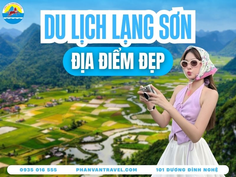 Du Lịch Lạng Sơn Có Gì? 20 Tọa Độ Check-In Đẹp Quên Lối Về