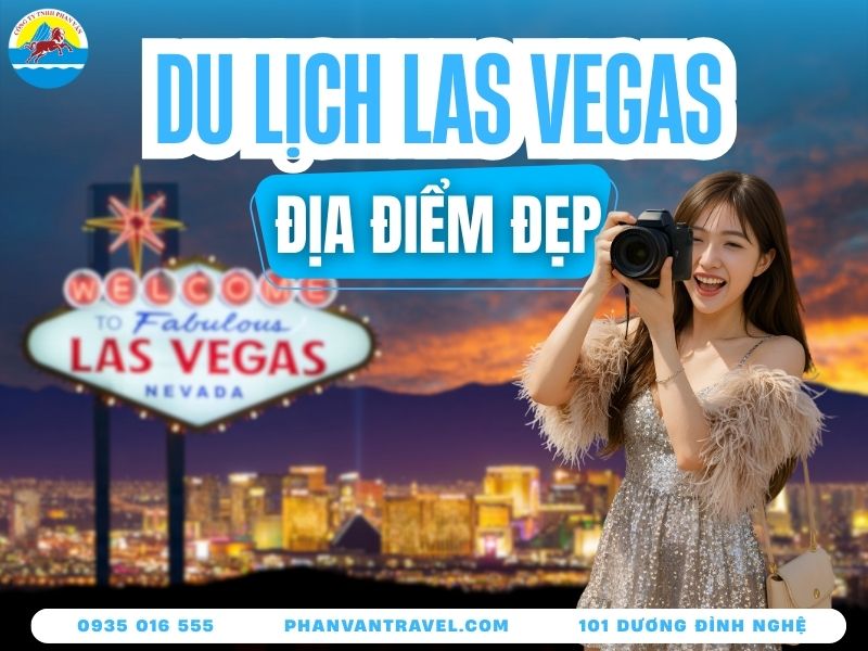 Danh Sách 15 Địa Điểm Du Lịch Las Vegas Hấp Dẫn Quên Lối Về