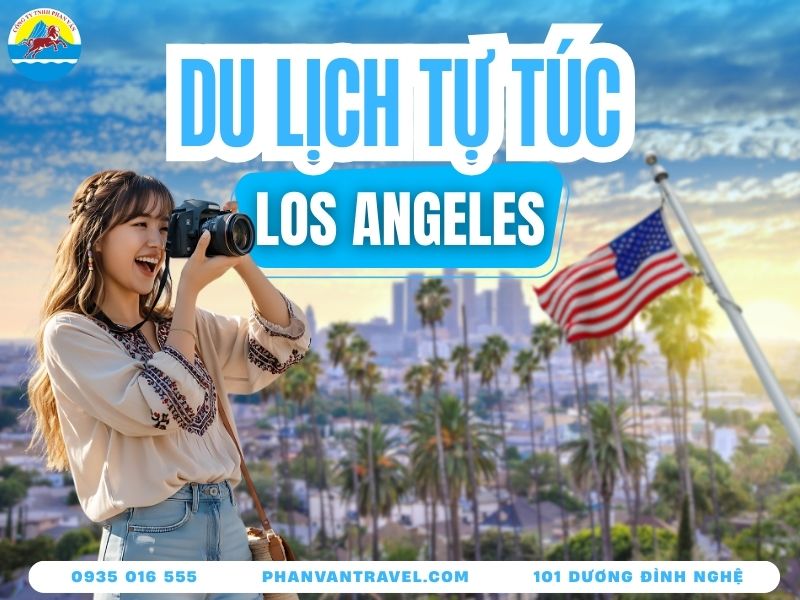 Kinh Nghiệm Du Lịch Los Angeles Tự Túc - Cẩm Nang Từ A Đến Z