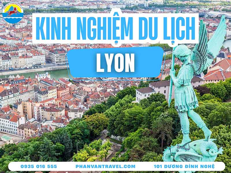 Du Lịch Lyon​: Khám Phá Viên Ngọc Quý Bên Bờ Sông Rhône Và Saône