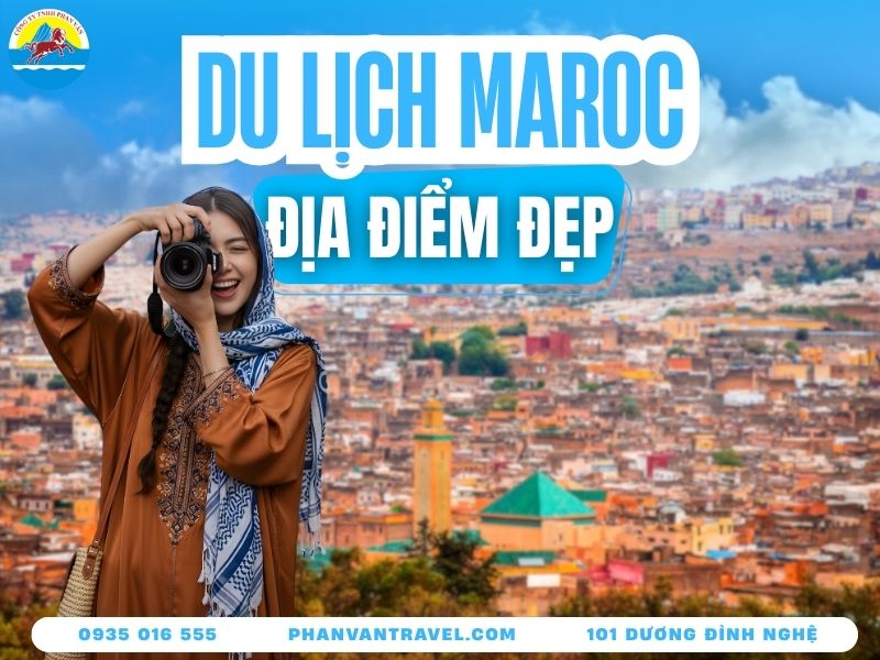 Lưu Ngay 20 Địa Điểm Du Lịch Maroc Đẹp Ngất Hút Triệu Likes