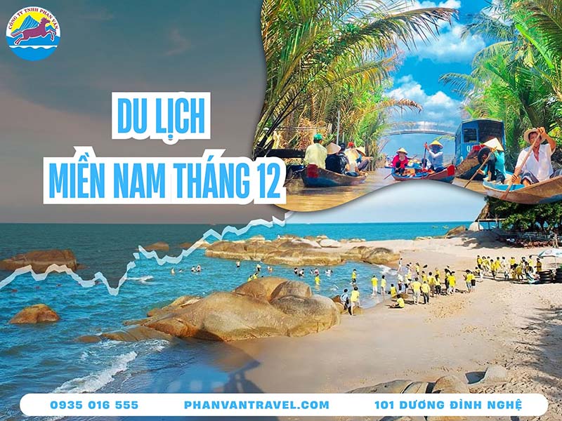 Trọn Bộ Cẩm Nang Du Lịch Miền Nam Tháng 12: Đi Đâu, Chơi Gì?