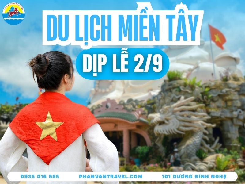 Kinh Nghiệm Du Lịch Miền Tây Lễ 2/9 2026: Top Điểm Đến Vào Dịp Lễ