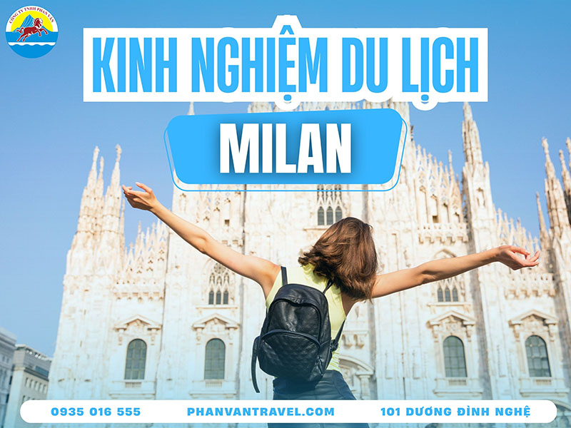 Kinh Nghiệm Du Lịch Milan​ Từ A-Z: Ăn Gì, Chơi Gì?