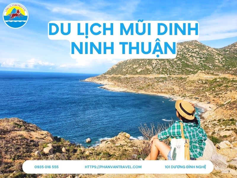 Cẩm Nang Du Lịch Mũi Dinh Ninh Thuận: Top Các Địa Điểm Hot Nhất