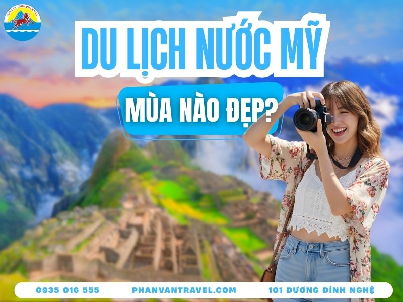 Giải Đáp Chi Tiết Du Lịch Mỹ Mùa Nào Đẹp Nhất Trong Năm