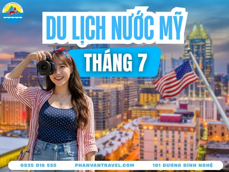 Du Lịch Mỹ Tháng 7 - Cẩm Nang Từ A-Z Cho Kỳ Nghỉ Hè Rực Rỡ