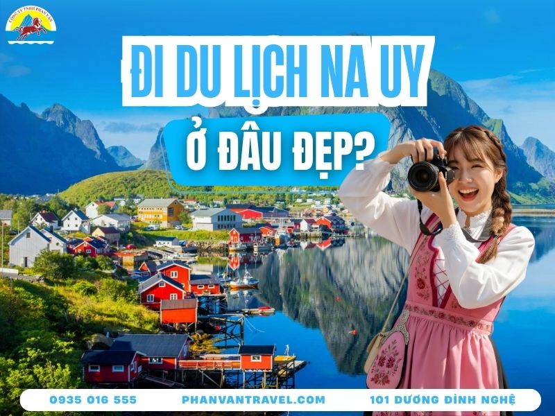 Những Địa Điểm Du Lịch Na Uy Nhất Định Phải Ghé Một Lần