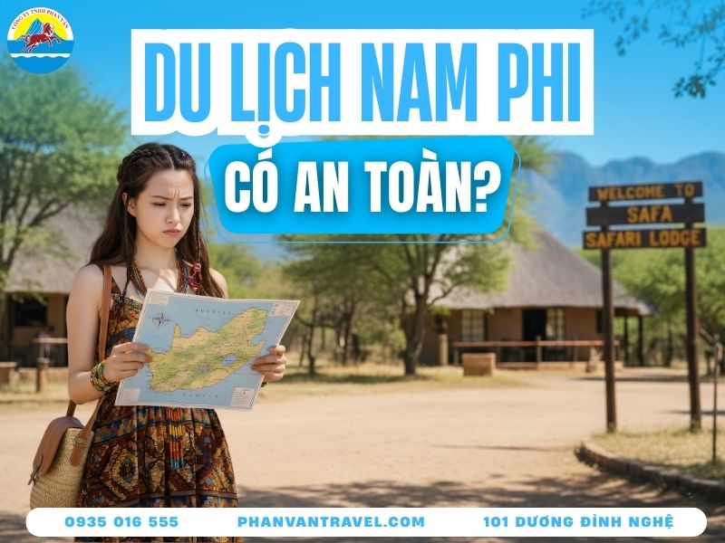 Du Lịch Nam Phi Có An Toàn Không? Cập Nhật Tình Hình An Ninh