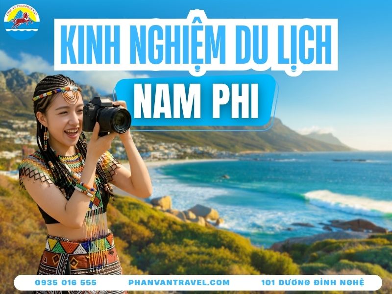 Chia Sẻ Kinh Nghiệm Khi Đi Du Lịch Nam Phi Chi Tiết Nhất