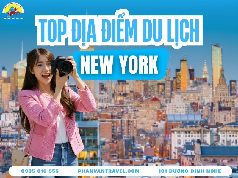 Top Địa Điểm Du Lịch New York​ Khám Phá Thành Phố Không Ngủ