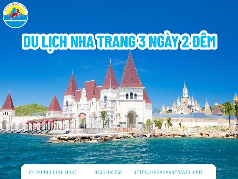 Du Lịch Nha Trang 3 Ngày 2 Đêm: Đi Đâu, Ăn Gì và Lịch Trình Hoàn Hảo