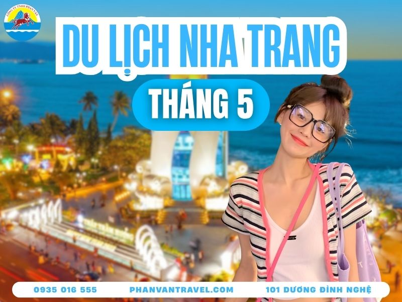 Du Lịch Nha Trang Tháng 5: Đầu Hè Giá Còn Thấp, Biển Còn Đẹp