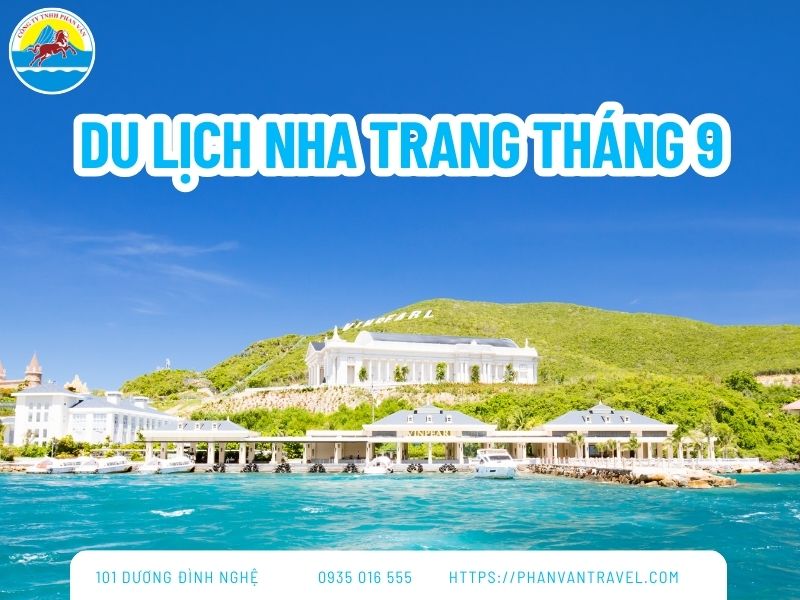 Du Lịch Nha Trang Tháng 9 - Kinh Nghiệm Vui Chơi Chi Tiết