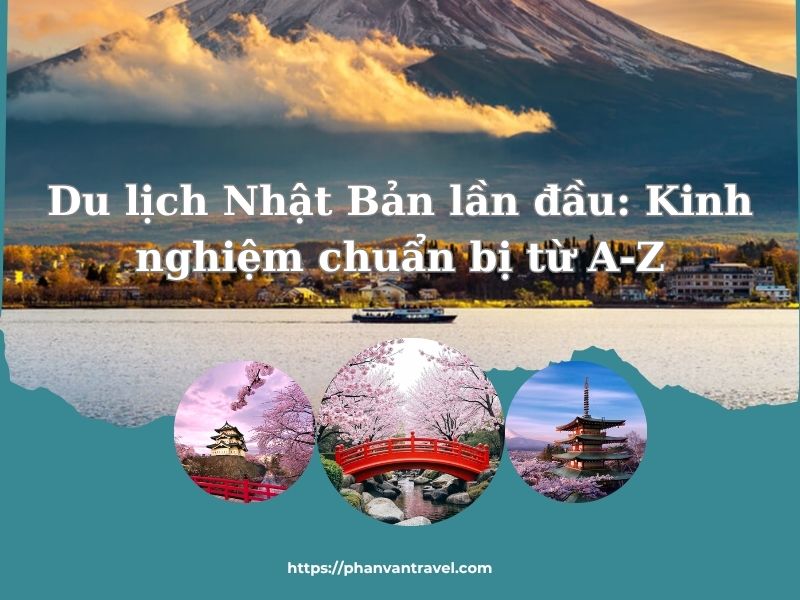 Du Lịch Nhật Bản Lần Đầu: Kinh Nghiệm Chuẩn Bị Từ A-Z