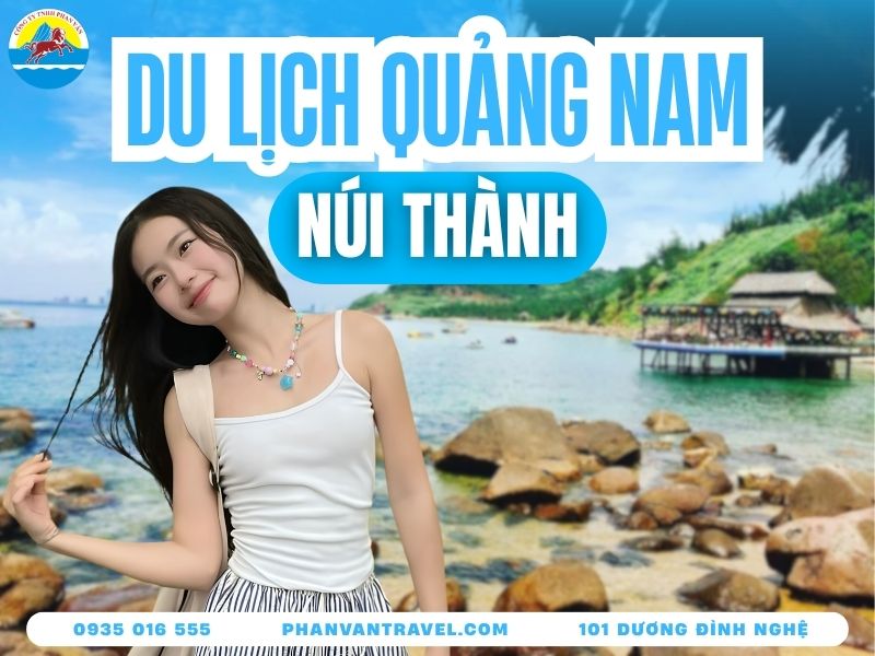 Kinh Nghiệm Du Lịch Núi Thành Quảng Nam Từ A-Z Cập Nhật 2026