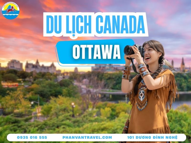 Du Lịch Ottawa​ - Địa Điểm Check-In Sống Ảo Không Góc Chết