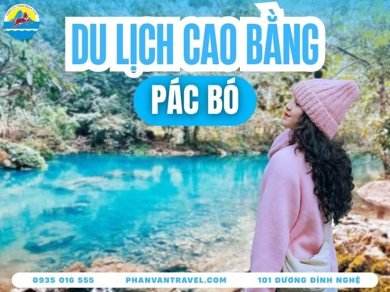 Kinh Nghiệm Du Lịch Pác Bó Cao Bằng Chi Tiết Từ A-Z 2026