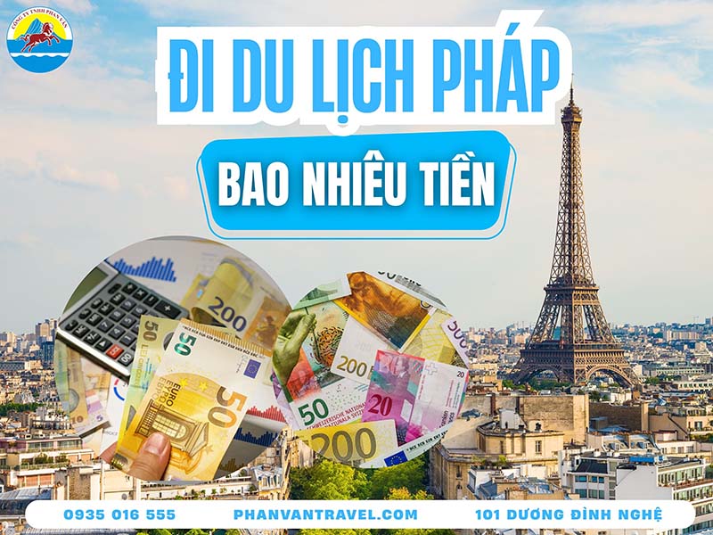 Du Lịch Pháp Cần Bao Nhiêu Tiền? Bí Kíp Tiết Kiệm Chi Phí